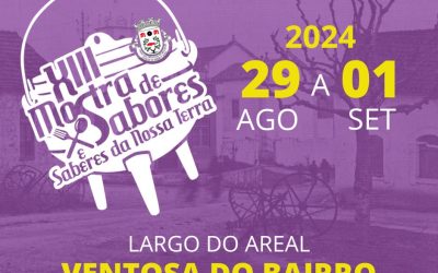 XIII Mostra de Sabores e Saberes da nossa Terra – Ventosa do Bairro, 29 Agosto a 01 Setembro 2024